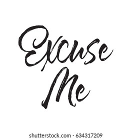 excuse me, text design. Vector calligraphy. Typography poster. Usable as background.