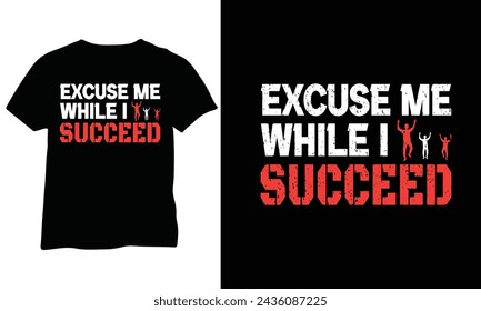 Excuse Me While I Succeed Funny T-Shirt Black Proud Woman Shirt Magic Black  Educated T-Shirt Success Motivation Eps Vector Design 