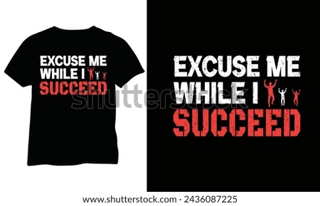 Excuse Me While I Succeed Funny T-Shirt Black Proud Woman Shirt Magic Black  Educated T-Shirt Success Motivation Eps Vector Design 