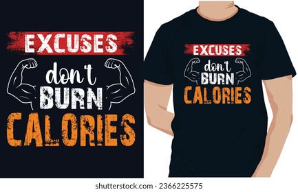 EXCUSES DON’T BURN CALORIES Gym Fitness t-shirts Design