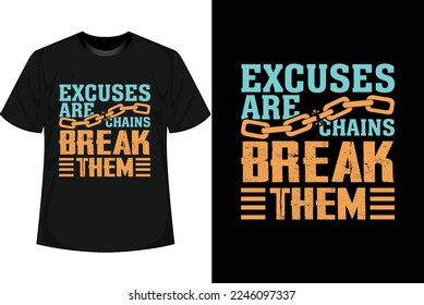 EXCUSES ARE CHAINS BREAK THEM Motivational T shirt Design