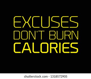 Excuses Don't Burn Calories creative motivation quote design