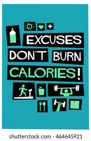 Excuses Don't Burn Calories! (Flat Style Vector Illustration Fitness and Health Quote Poster Design)