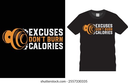 Excuses don't burn calories funny motivation gym vector graphic t-shirt design. Gym Fitness t shirts Design. Gym motivational quotes T-shirts design. Best Fitness lover Shirts ready for any print item