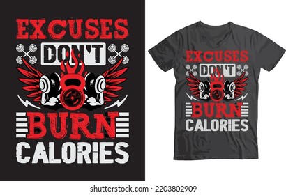 Excuses don't burn calories. Get your sweat on in style with our fitness t-shirt designs! Featuring funny and motivational quotes, these tees will keep you energized and motivated.