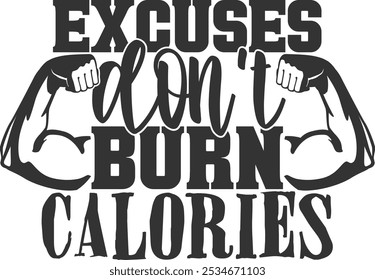 Excuses Don't Burn Calories - Gym Illustration