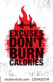 Excuses Don't Burn Calories. Inspiring Workout and Fitness Gym Motivation Quote Illustration Sign. Creative Strong Sport Vector Rough Typography Grunge Wallpaper Poster Concept