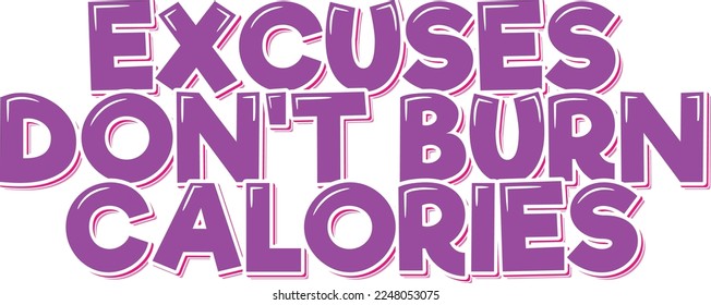 Excuses don't burn calories lettering vector
