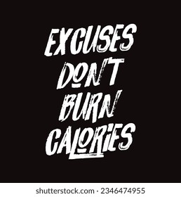 Excuses Don't Burn Calories Motivational Quote Poster on black background.