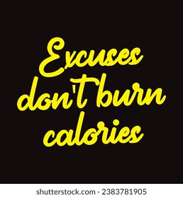 excuses don't burn calories text on black background.