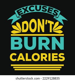 Excuses don't burn calories-creative design