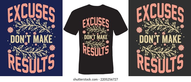 Excuses don't make results T-shirt design 