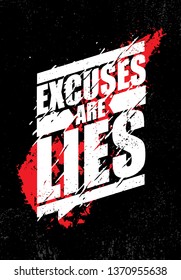 Excuses Are Lies. Inspiring Typography Creative Motivation Quote Poster Template.  Vector Banner Design Illustration Concept On Grunge Textured Rough Background