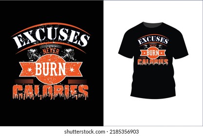 "Excuses never burn calories" Vintage gym typography T-Shirt design.