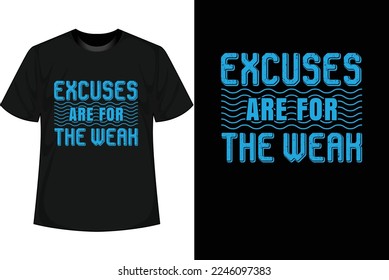  EXCUSES ARE FOR THE WEAK Motivational T shirt Design
