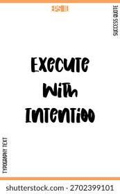 Execute With Intention   -Success Quote Vector Typography Text