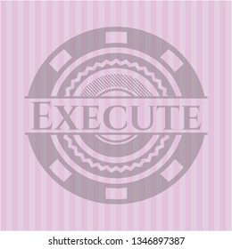 Execute pink emblem. Vintage.
