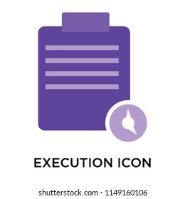 Execution icon vector isolated on white background for your web and mobile app design, Execution logo concept