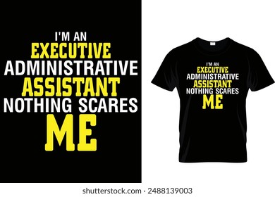 I'm an executive administrative assistant nothing scares me - Administrative Professionals Day T Shirt