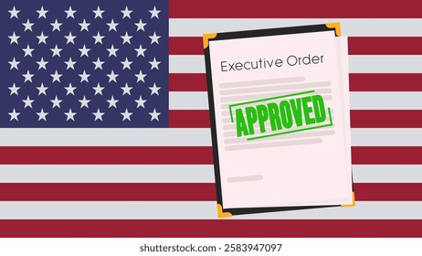 Executive order document stamped approved over a backdrop of the American flag symbolizing governmental action. Vector illustration.