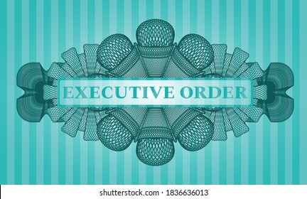 executive order text inside Guilloche Turquoise color emblem. Bars graceful background. Artistic illustration. 