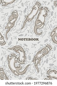 Exercise book. Composition Notebook, College Notebooks, Girl Boy School Notebook. Design cover book.  Funny otters swim in the water and hold each other's paws. Doodle style