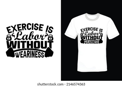 Exercise is labor without weariness. Gym T shirt design, vintage, typography	