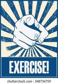 Exercise motivational poster vector background with hand and pointing finger. Health lifestyle promotion retro vintage grunge banner. Eps10 vector illustration.