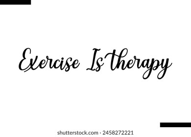 Exercise is therapy calligraphy text food saying