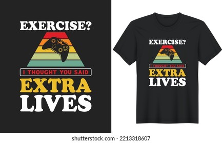 Exercise I Thought You Said Extra Lives. Gaming Quotes T-Shirt Design, Posters, Greeting Cards, Textiles, and Sticker Vector Illustration
