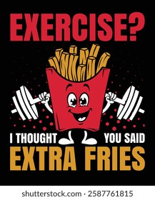 EXERCISE I THOUGHT YOU SAID EXTRA FRIES GRAPHIC DESIGN
