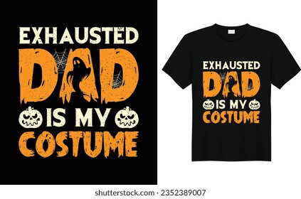 Exhausted Dad Is My Costume, Halloween Tees, Boo Halloween Shirt, Pumpkin, Spider, Halloween T-shirt, Retro groovy, Stay Spooky, Greeting Card, Poster, and Mug Design. svg