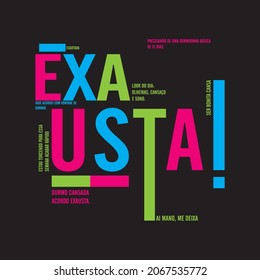 
Exhausted, Exausta! in Portuguese, fun and colorful lyrics T-shirt Vector and sublimation art Vector Fantastic Fashion Design