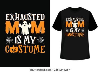 Exhausted Mom Is My Costume Tired Funny Lazy Halloween Costume Spooky Father`s Day Men T-Shirt