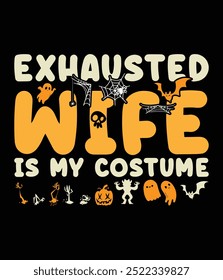 Exhausted wife is my costume Halloween Design Cut file.