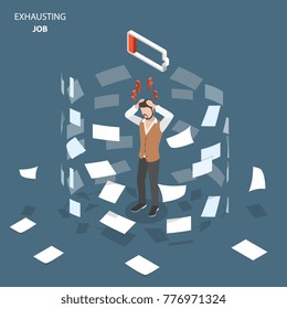 Exhausting job flat isometric vector concept. Man stands, holding his head, showing an fatigue and stress. Paper documents are whirling around him.