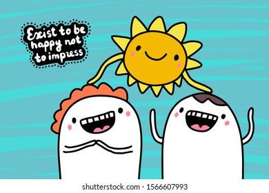 Exist to be happy not impress hand drawn vector illustration in cartoon comic style couple laughing with sun lettering