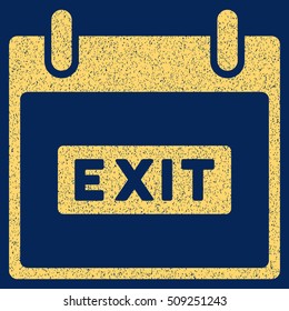 Exit Caption Calendar Day grainy textured icon for overlay watermark stamps. Flat symbol with scratched texture. Dotted vector yellow ink rubber seal stamp with grunge design on a blue background.