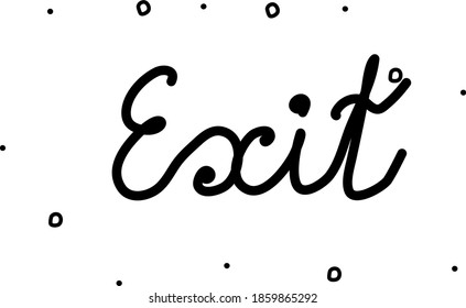 Exit phrase handwritten. Modern calligraphy text. Isolated word black, lettering