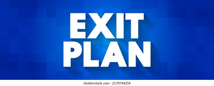Exit plan - preparation for the exit of an entrepreneur from his company to maximize the enterprise value of the company, text concept background