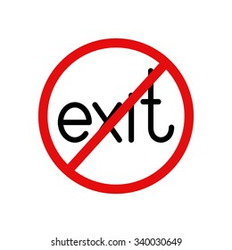 Exit prohibition sign. Black colored lettering exit inside red contoured circle with struck-through line. Design element. Concept of insoluble problem 