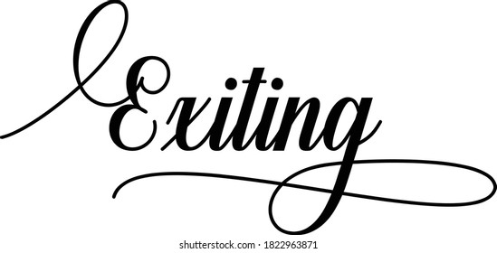 Exiting Script Cursive Calligraphy Typography Black text lettering Script Cursive and phrases isolated on the White background for titles and sayings