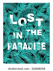 Exotic  background with palm leaves and slogan.Summer tropical T-shirt or placard graphics print in vintage style.