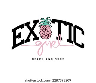 Exotic girl slogan text. Pink tropical pineapple drawing. Vector illustration design for fashion graphics, t shirt print.