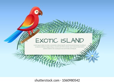 Exotic island poster with parrot, leaves and text sample in frame, headline and flower, exotic island banner vector illustration isolated on blue