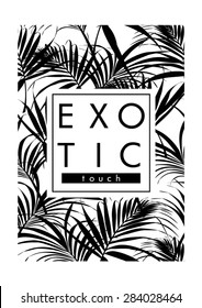 Exotic leaves with slogan,monochrome look in vector