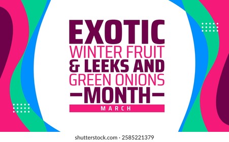 Exotic Winter Fruit and Leeks and Green Onions Month background banner or poster design template. observed every year in March. Holiday concept. Use to any Template, card, poster, placard, template.