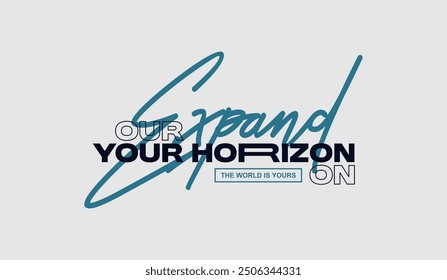 Expand horizon, explorer, abstract typography modern design slogan. Vector illustration graphics for print t shirt, apparel, background, poster, banner, postcard and or social media 