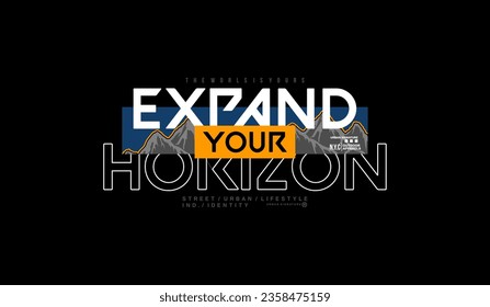 Expand your horizon, abstract typography motivational quotes modern design slogan. Vector illustration graphics for print t shirt, apparel, background, poster, banner, postcard and or social media 