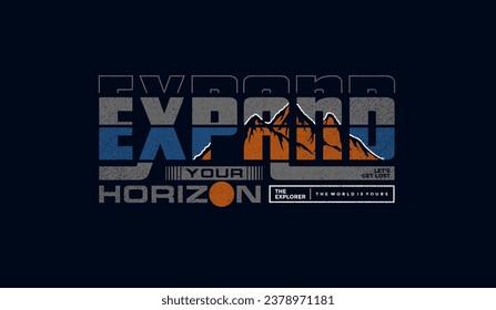 Expand your horizon, abstract typography modern design slogan. Vector illustration graphics for print t shirt, apparel, background, poster, banner, postcard and or social media 